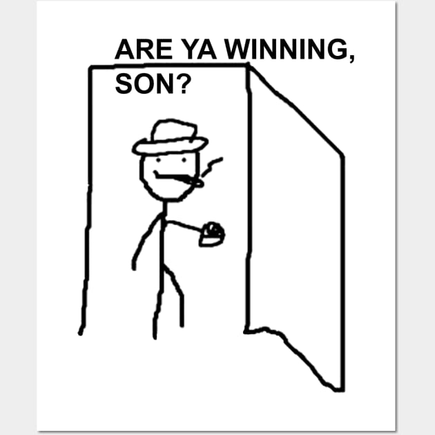 Are Ya Winning, Son? Wall Art by artsylab